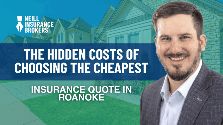 Neill Insurance Brokers promotional image highlighting 'The Hidden Costs of Choosing the Cheapest Insurance Quote in Roanoke.' Features a smiling insurance professional in a suit with suburban homes in the background.