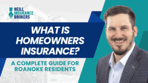 Neill Insurance Brokers banner featuring the text 'What is Homeowners Insurance? A Complete Guide for Roanoke Residents' alongside a smiling insurance agent in a suit.