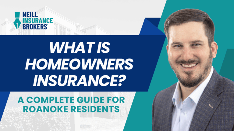 Neill Insurance Brokers banner featuring the text 'What is Homeowners Insurance? A Complete Guide for Roanoke Residents' alongside a smiling insurance agent in a suit.