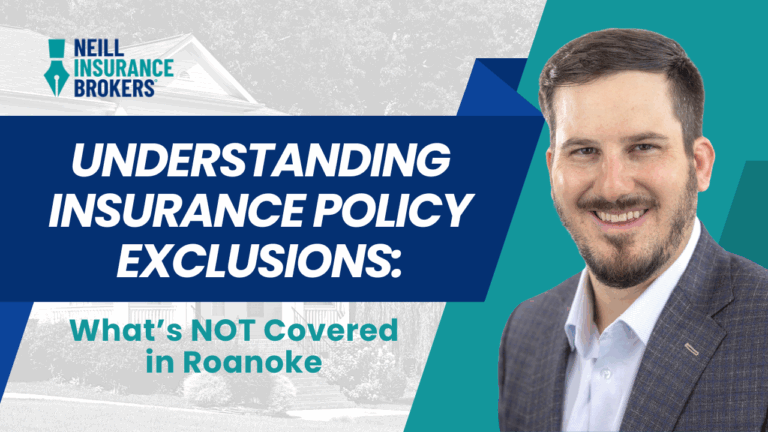 Smiling man in a suit next to text reading ‘Understanding insurance policy exclusions: What’s NOT covered in Roanoke,’ with Neill Insurance Brokers logo and a faint background of a suburban home.