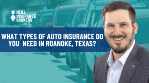 Neill Insurance Brokers agent smiling in front of cars in traffic with text overlay that reads 'What Types of Auto Insurance Do You Need in Roanoke, Texas?'