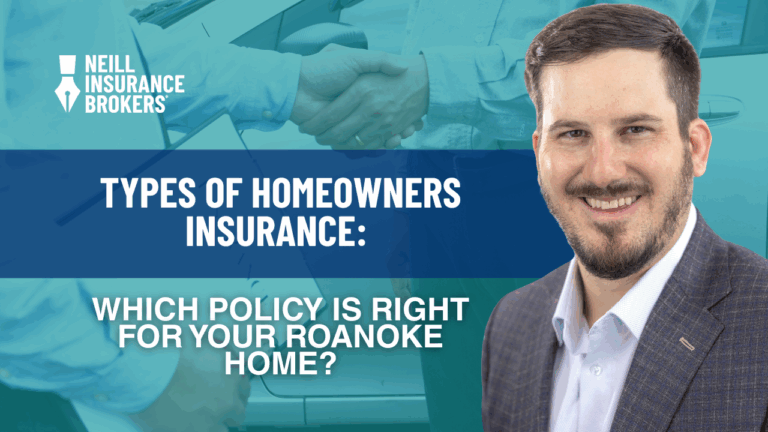 Neill Insurance Brokers banner featuring a smiling man in a suit, with the text ‘Types of Homeowners Insurance: Which policy is right for your Roanoke, Texas home?’ and a background image of a handshake, promoting local homeowners insurance options.