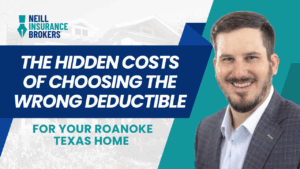 Neill Insurance Brokers promotional banner with smiling man in a suit and text reading ‘The Hidden Costs of Choosing the Wrong Deductible for Your Roanoke Texas Home’