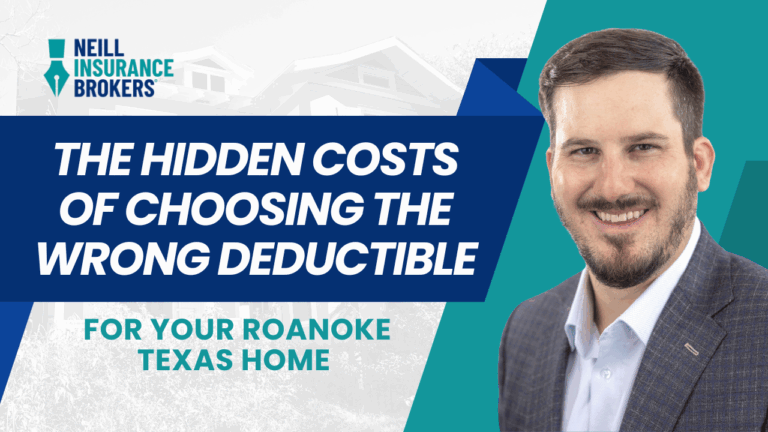 Neill Insurance Brokers promotional banner with smiling man in a suit and text reading ‘The Hidden Costs of Choosing the Wrong Deductible for Your Roanoke Texas Home’