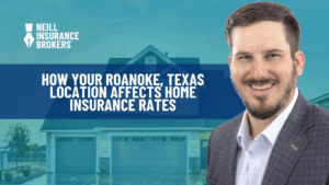 Neill Insurance Brokers graphic showing an insurance expert in front of a Roanoke, Texas home with the title "How Your Roanoke, Texas Location Affects Home Insurance Rates"