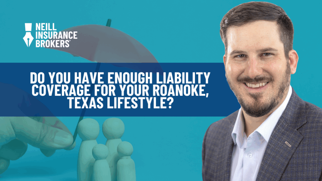 Neill Insurance Brokers agent promoting umbrella liability coverage for affluent Roanoke, Texas families, with protective umbrella imagery and headline: 'Do You Have Enough Liability Coverage for Your Roanoke, Texas Lifestyle?'