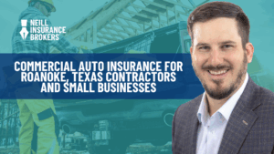 Neill Insurance Brokers agent promoting commercial auto insurance for contractors and small businesses in Roanoke, Texas, with a construction site background.