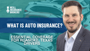 Auto insurance expert in Roanoke, Texas explaining essential coverage for local drivers – Neill Insurance Brokers