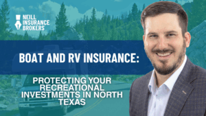 Neill Insurance Brokers agent smiling next to text overlay that reads 'Boat and RV Insurance: Protecting Your Recreational Investments in North Texas' with a scenic background of an RV on a forest road.