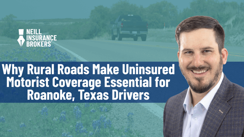 Neill Insurance Brokers uninsured motorist coverage for Roanoke Texas drivers on rural roads
