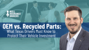 Neill Insurance Brokers OEM vs recycled parts advice for Texas drivers