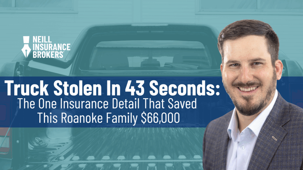 Neill Insurance Brokers promotional image featuring a smiling insurance agent beside a pickup truck bed with text reading ‘Truck Stolen in 43 Seconds: The One Insurance Detail That Saved This Roanoke Family $66,000