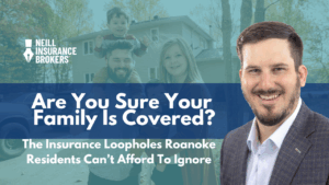 Neill Insurance Brokers promotional banner featuring a smiling insurance agent in a suit on the right and a happy family in front of a house on the left. Text reads: ‘Are you sure your family is covered? The insurance loopholes Roanoke residents can’t afford to ignore.