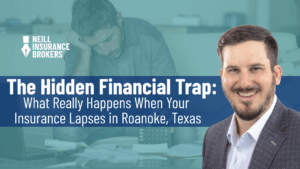 Neill Insurance Brokers branded banner featuring a concerned man reviewing bills and a smiling insurance agent, promoting the article 'The Hidden Financial Trap: What Really Happens When Your Insurance Lapses in Roanoke, Texas.