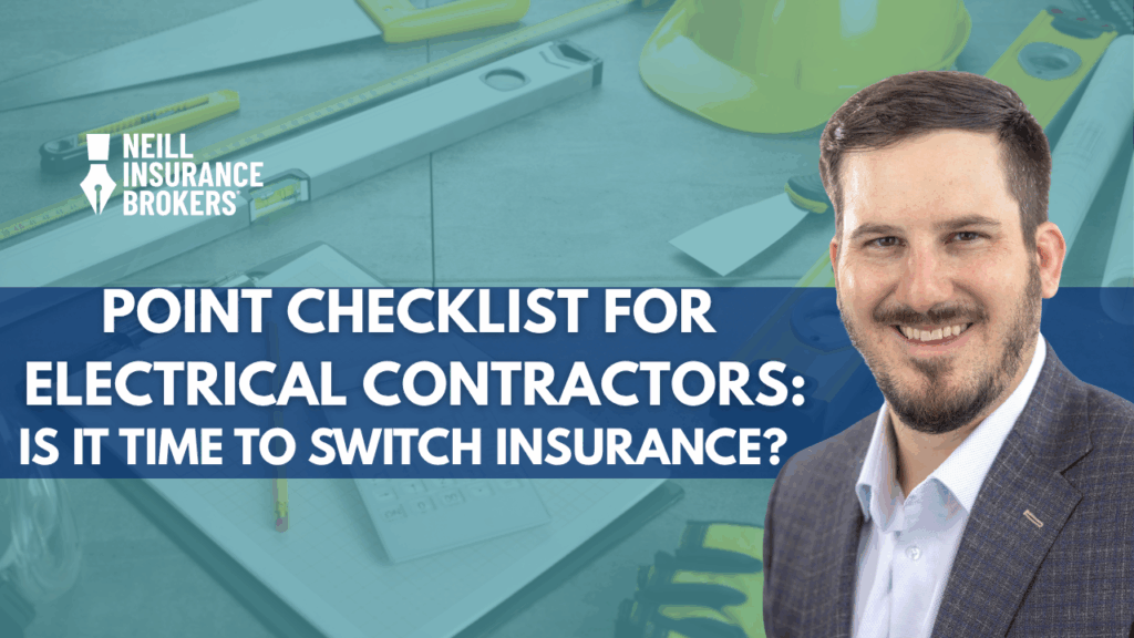 Neill Insurance Brokers agent beside headline reading Point Checklist for Electrical Contractors: Is It Time to Switch Insurance?