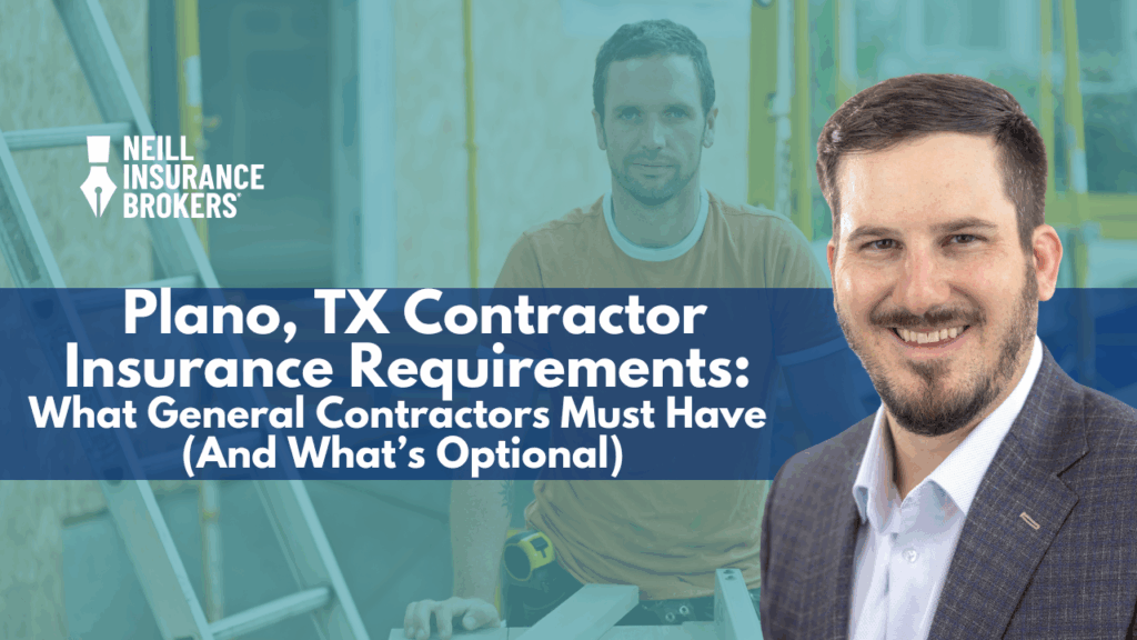 "Plano, TX contractor insurance requirements banner by Neill Insurance Brokers featuring smiling insurance advisor and general contractor in construction background. Text reads: 'What General Contractors Must Have (And What’s Optional).'"