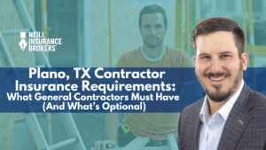 "Plano, TX contractor insurance requirements banner by Neill Insurance Brokers featuring smiling insurance advisor and general contractor in construction background. Text reads: 'What General Contractors Must Have (And What’s Optional).'"