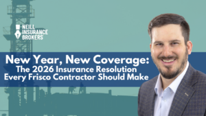 “Neill Insurance Brokers graphic featuring a smiling insurance advisor with text reading ‘New Year, New Coverage: The 2026 Insurance Resolution Every Frisco Contractor Should Make,’ with a construction site background.”