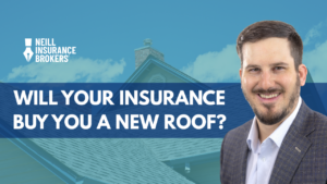 Promotional image for Neill Insurance Brokers showing a smiling insurance professional in a suit next to a residential roof. Text overlay reads, “Will Your Insurance Buy You a New Roof?”