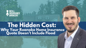 Promotional image for Neill Insurance Brokers featuring a smiling man in a suit in front of a background showing a flooded residential neighborhood. Text overlay reads: “The Hidden Cost: Why Your Roanoke Home Insurance Quote Doesn’t Include Flood.”