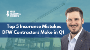 Promotional graphic for Neill Insurance Brokers featuring a smiling man in business attire, construction site background with crane, and bold text reading "Top 5 Insurance Mistakes DFW Contractors Make in Q1."