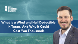 Neill Insurance Brokers promotional image featuring a storm and lightning over a Texas neighborhood, with a headline about wind and hail deductibles and a smiling insurance advisor on the right side.