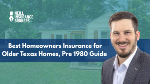 Promotional graphic for Neill Insurance Brokers featuring a smiling agent in business attire, a background image of an older single-story home, and bold text reading “Best Homeowners Insurance for Older Texas Homes, Pre 1980 Guide.”