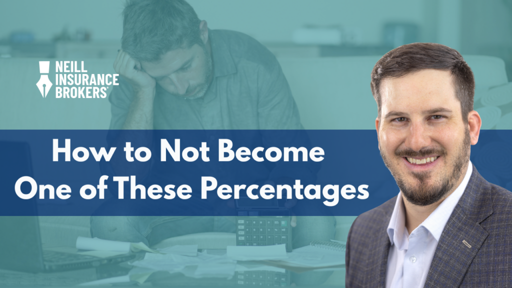 A branded Neill Insurance Brokers graphic featuring a stressed man reviewing bills in the background and a smiling insurance advisor in the foreground, with the headline “How to Not Become One of These Percentages” displayed prominently across the center.
